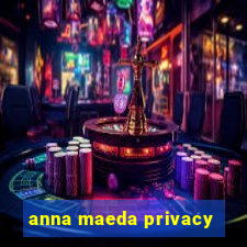 anna maeda privacy